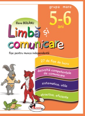 Limba si comunicare, 5-6 ani - fise pentru munca independenta