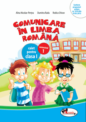 Comunicare in limba romana. Caiet clasa I, sem 1