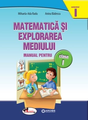 Matematica si explorarea mediului. Manual  clasa I (contine editie digitala)