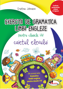 Exercitii de gramatica limbii engleze. Caiet pentru clasele I-IV