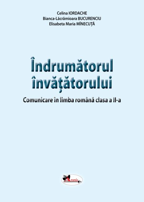 ÎNDRUMĂTORUL ÎNVĂȚĂTORULUI. COMUNICARE ÎN LIMBA ROMÂNĂ CLASA A II-A. PDF GRATUIT