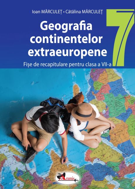 Geografia continentelor extraeuropene – fişe de recapitulare pentru clasa a VII-a