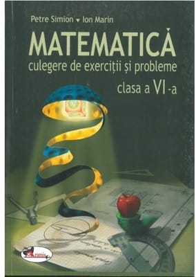 Matematica. Culegere de exercitii si probleme – clasa a VI-a