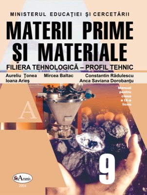 Materii prime si materiale. Manual pentru clasa a IX-a. Filiera tehnologica