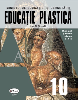 Educatie plastica. Manual pentru clasa a X-a