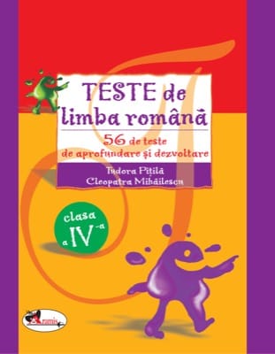 Teste de limba romana. 56 de teste de aprofundare si dezvoltare. Clasa a IV-a