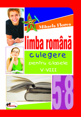 Limba romana. Culegere pentru clasele V-VIII