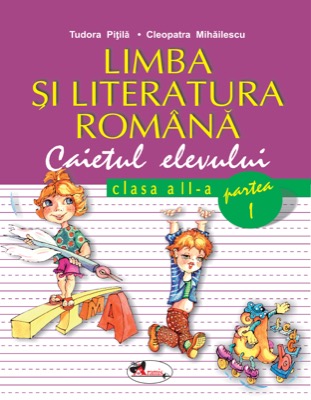 Limba si literatura romana, clasa a II-a. Caietul elevului. Partea I-a