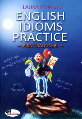 English idioms practice - prin traduceri