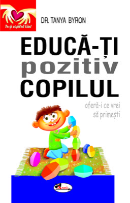 Educa-ti pozitiv copilul - ofera ce vrei sa primesti