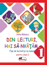 Din lecturi, hai sa-nvatam... Fise de lectura si nu numai pentru clasa I