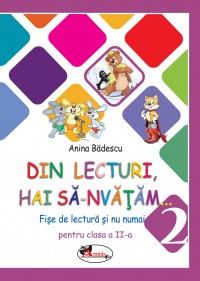 Din lecturi, hai sa-nvatam... Fise de lectura si nu numai pentru clasa a II-a