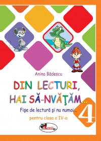 Din lecturi, hai sa-nvatam... Fise de lectura si nu numai pentru clasa a IV-a