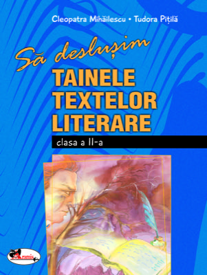 Sa deslusim tainele textelor literare - clasa a II-a