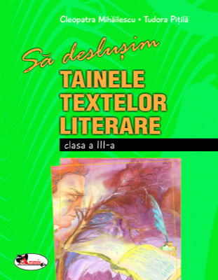 Sa deslusim tainele textelor literare - clasa a III-a