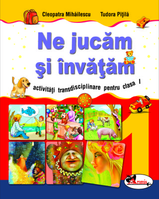 Ne jucam si invatam - activitati transdisciplinare pentru clasa I