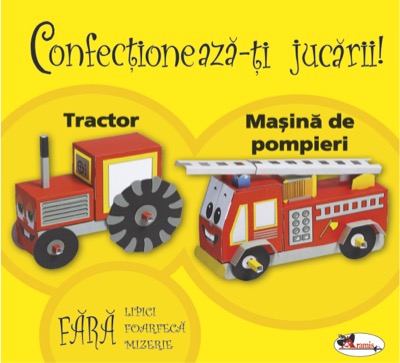 Confectioneaza-ti jucarii - Tractor.Masina de pompieri