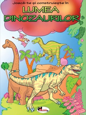 Joaca-te si construieste in Lumea Dinozaurilor