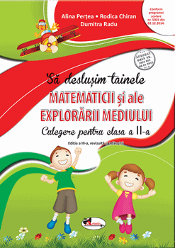 Sa deslusim tainele matematicii si ale explorarii mediului. Culegere pentru clasa a II-a