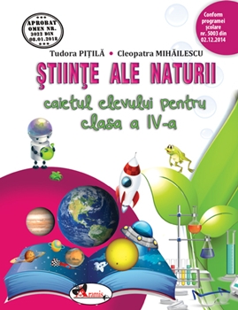 Stiinte ale naturii. Caietul elevului pentru clasa a IV-a