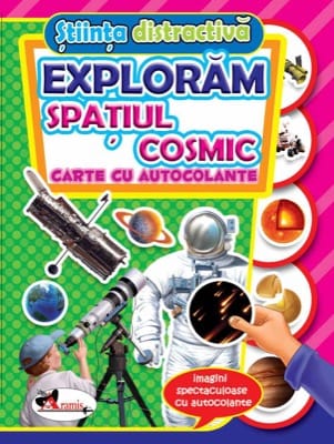 Exploram spatiul cosmic. Carte cu autocolante