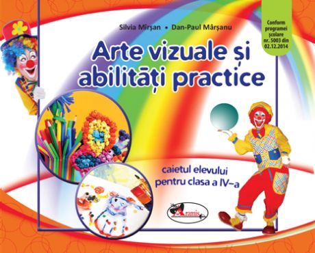 Arte vizuale si abilitati practice. Caietul elevului pentru clasa a IV-a