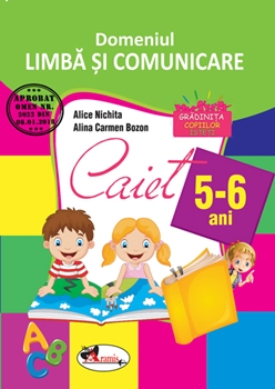 Domeniul LIMBA SI COMUNICARE. Caiet pentru 5-6 ani