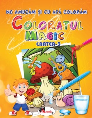 Ne amuzam si cu apa coloram - COLORATUL MAGIC - cartea3