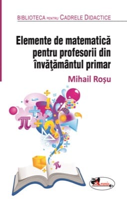 Elemente de matematica pentru profesorii din invatamantul primar. Editia a 2-a, revizuita