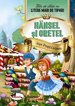 Hansel si Gretel - Stiu sa citesc cu litere mari de tipar!