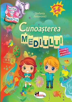 Caietul meu de gradinita - Cunoasterea mediului 5-6 ani