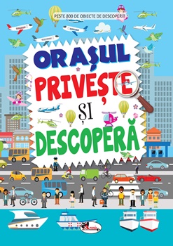 Orasul. Priveste si decopera