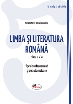 Limba si literatura romana cls a V-a. Fise de antrenament si de autoevaluare