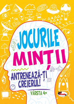 Jocurile mintii. Antreneaza-ti creierul! Varsta 4+