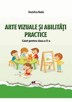 Arte vizuale si abilitati practice. Caiet pentru clasa a II-a