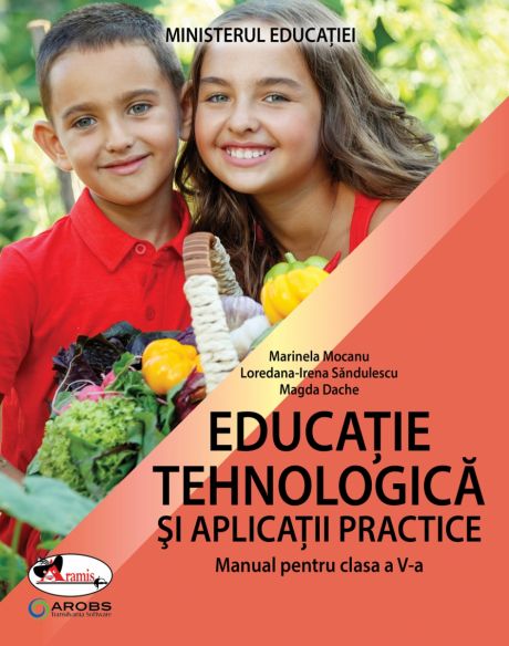 MANUAL DE EDUCAȚIE TEHNOLOGICĂ ȘI APLICAȚII PRACTICE CLASA A V-A (NOU!)