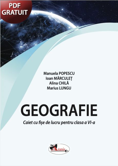 GEOGRAFIE. CAIET CU FIȘE DE LUCRU PENTRU CLASA A VI-A