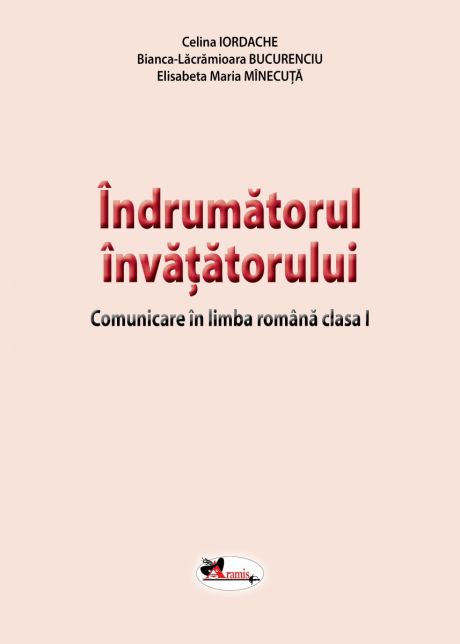 ÎNDRUMĂTORUL ÎNVĂȚĂTORULUI. COMUNICARE ÎN LIMBA ROMÂNĂ CLASA I.PDF GRATUIT